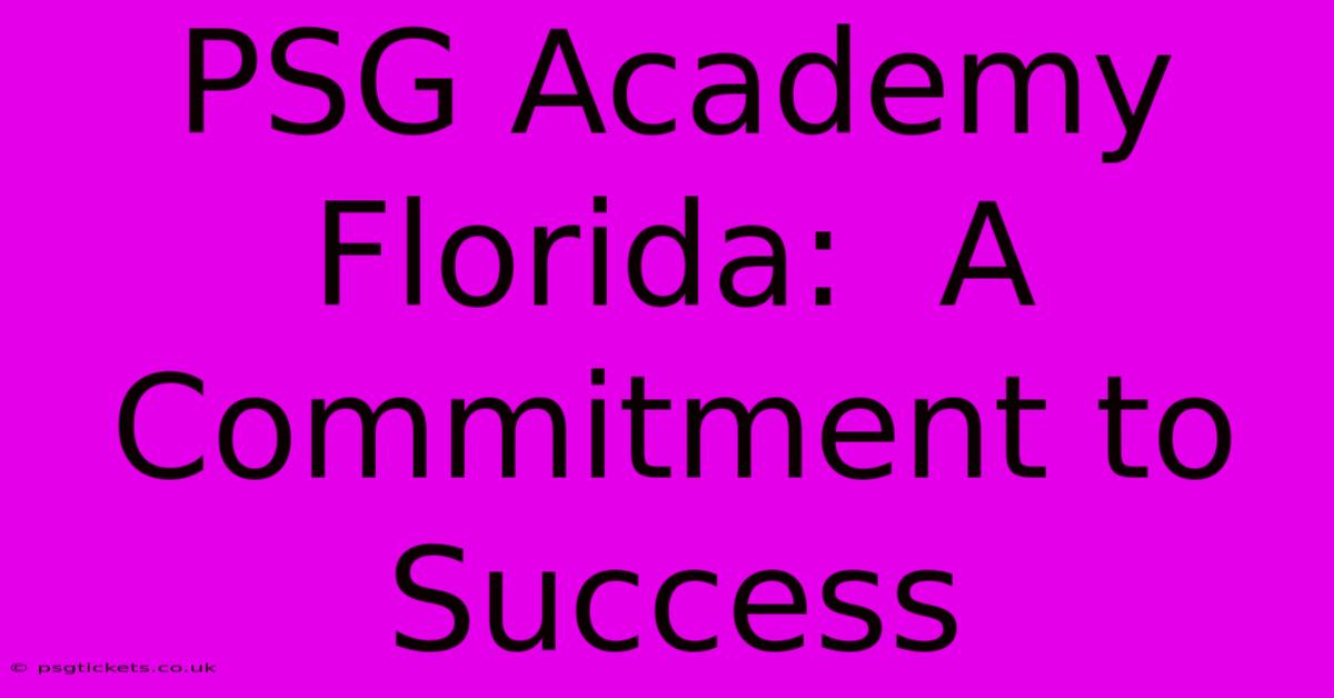 PSG Academy Florida:  A Commitment To Success