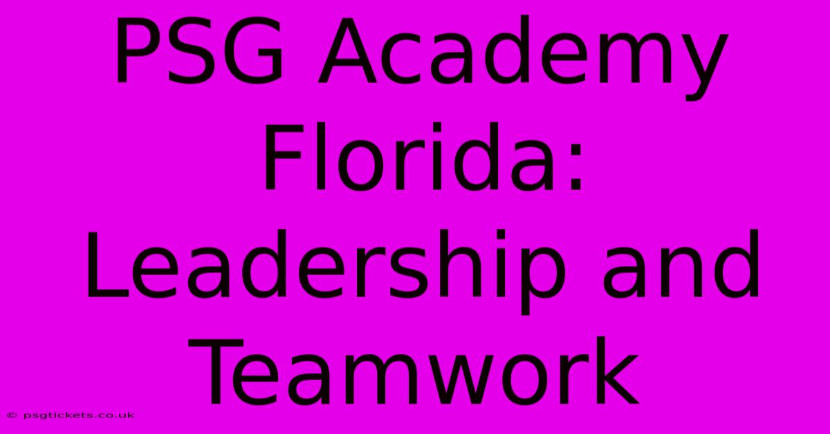 PSG Academy Florida: Leadership And Teamwork