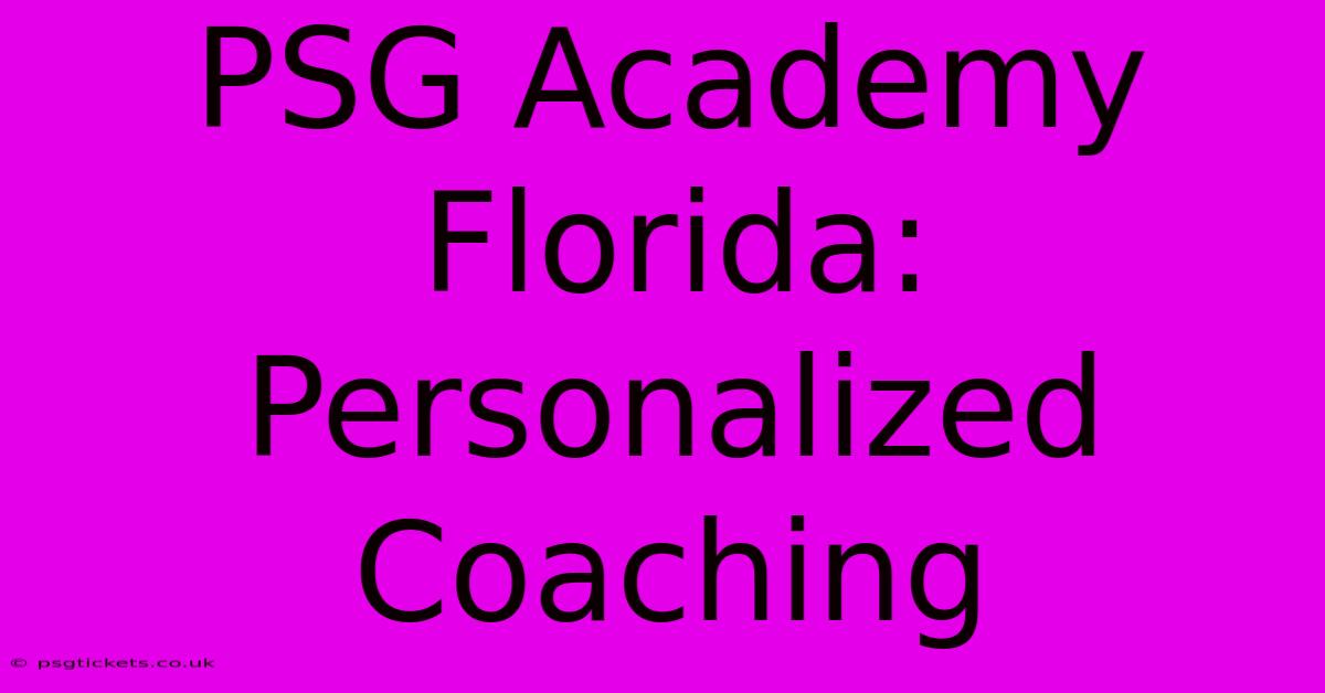 PSG Academy Florida: Personalized Coaching