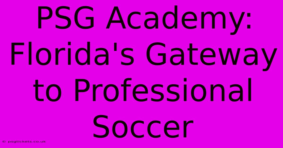 PSG Academy: Florida's Gateway To Professional Soccer