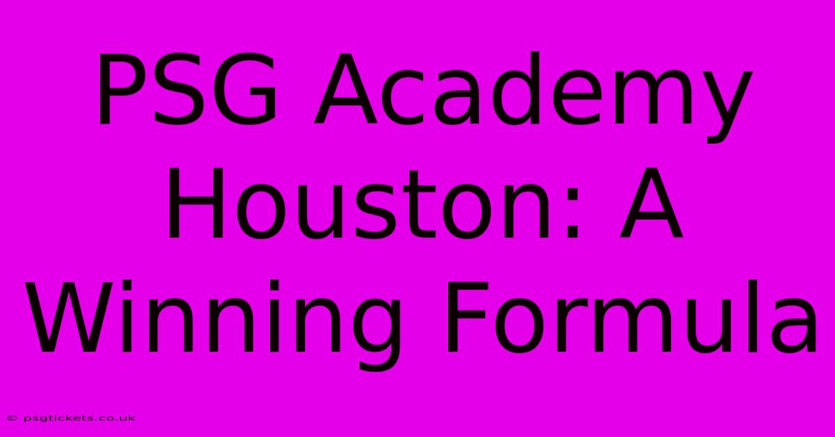 PSG Academy Houston: A Winning Formula