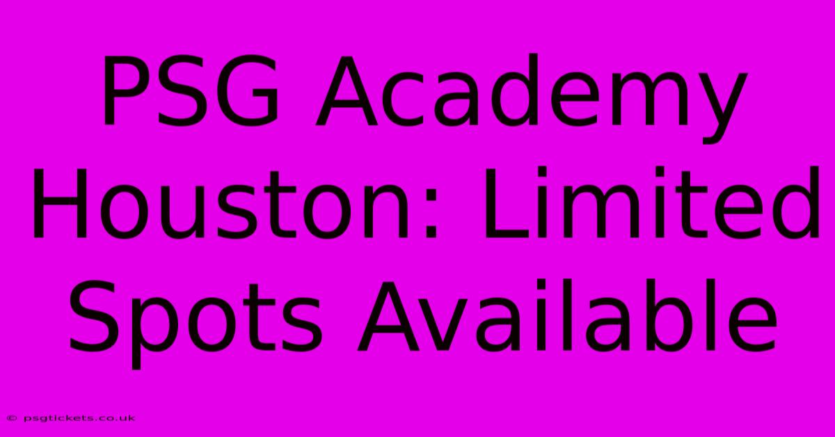 PSG Academy Houston: Limited Spots Available