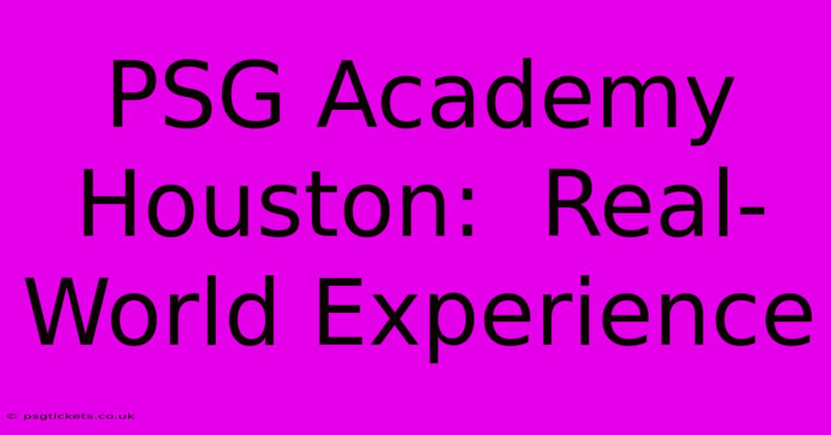 PSG Academy Houston:  Real-World Experience