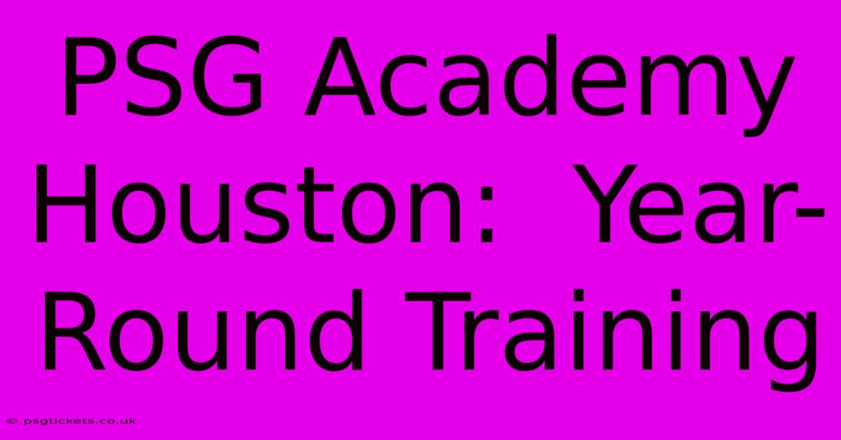 PSG Academy Houston:  Year-Round Training