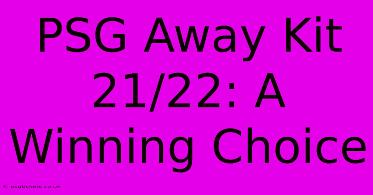 PSG Away Kit 21/22: A Winning Choice