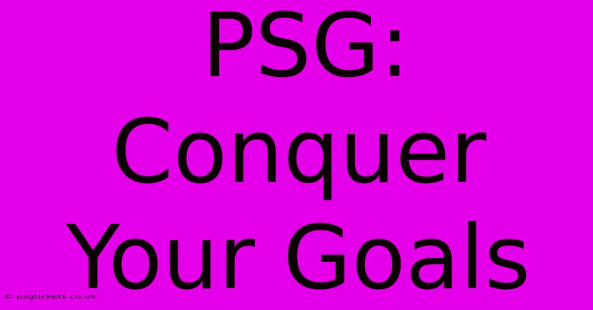 PSG: Conquer Your Goals