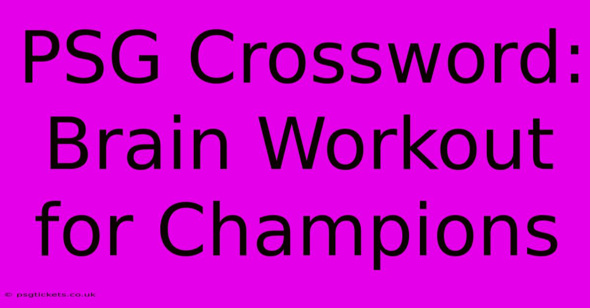 PSG Crossword: Brain Workout For Champions