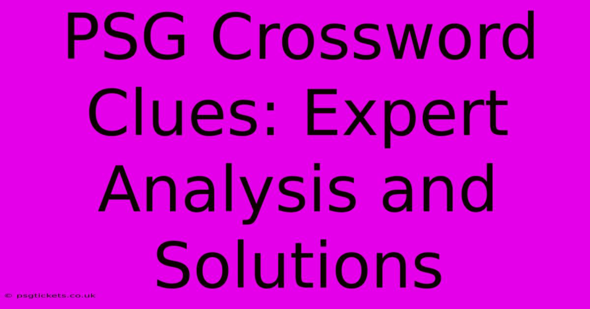 PSG Crossword Clues: Expert Analysis And Solutions