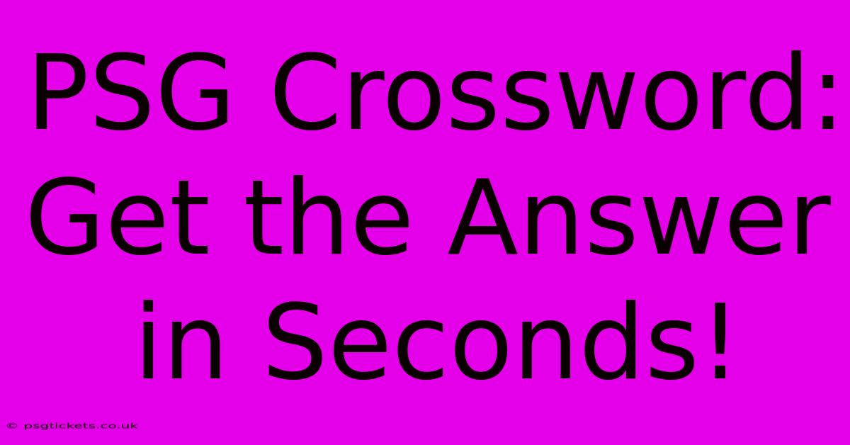 PSG Crossword: Get The Answer In Seconds!