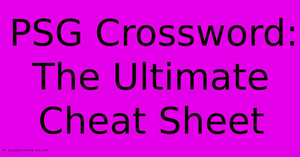 PSG Crossword: The Ultimate Cheat Sheet