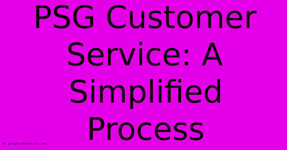 PSG Customer Service: A Simplified Process