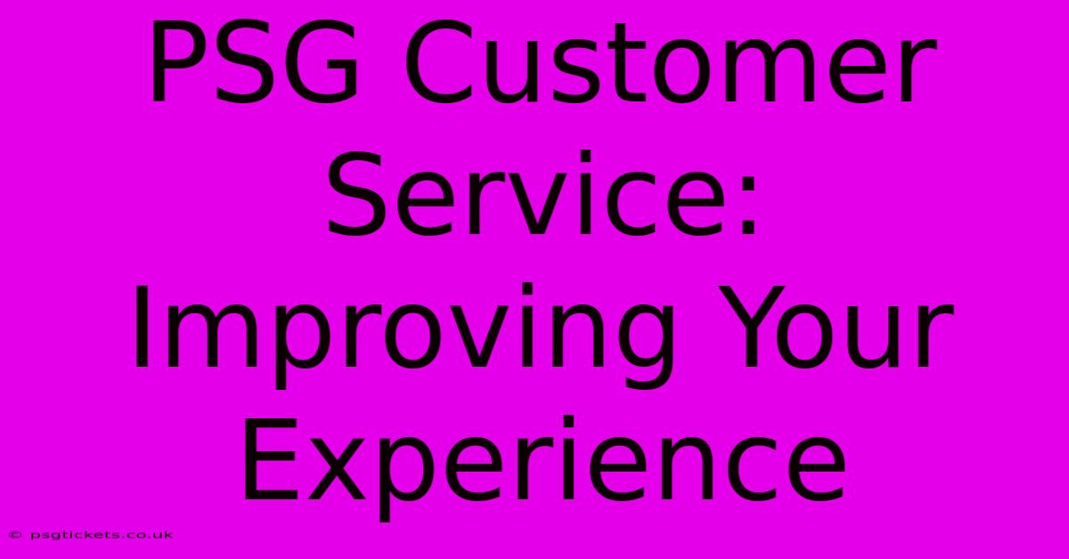 PSG Customer Service: Improving Your Experience