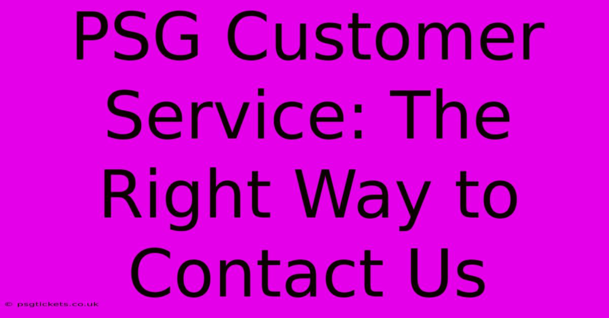 PSG Customer Service: The Right Way To Contact Us