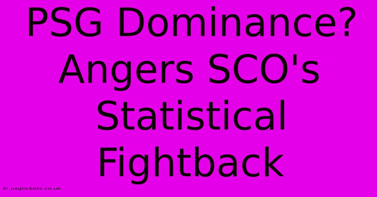 PSG Dominance? Angers SCO's Statistical Fightback