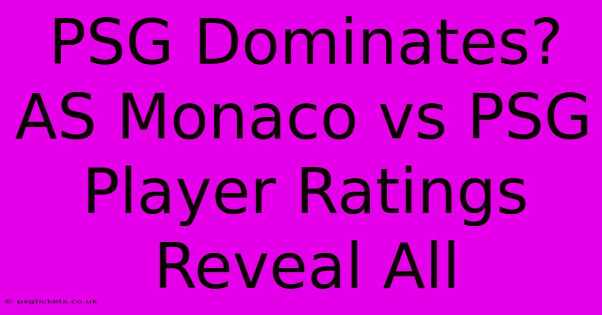 PSG Dominates? AS Monaco Vs PSG Player Ratings Reveal All