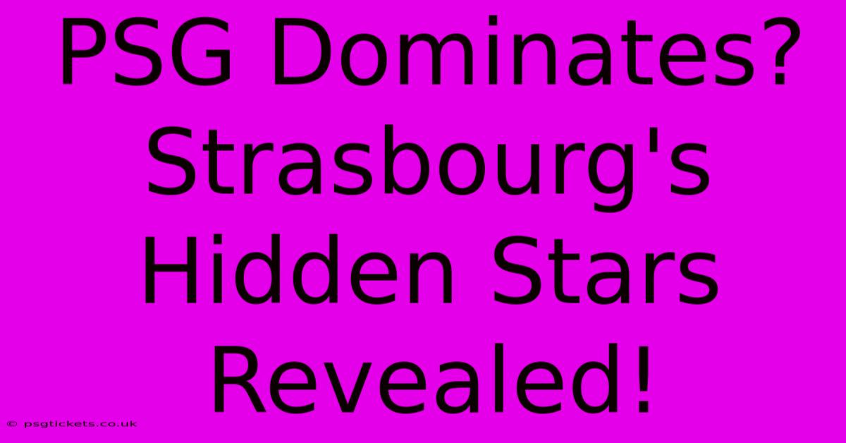 PSG Dominates? Strasbourg's Hidden Stars Revealed!