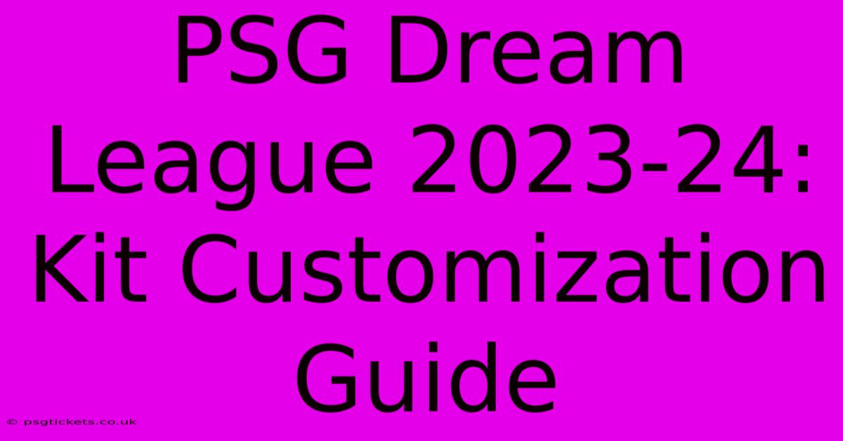 PSG Dream League 2023-24: Kit Customization Guide