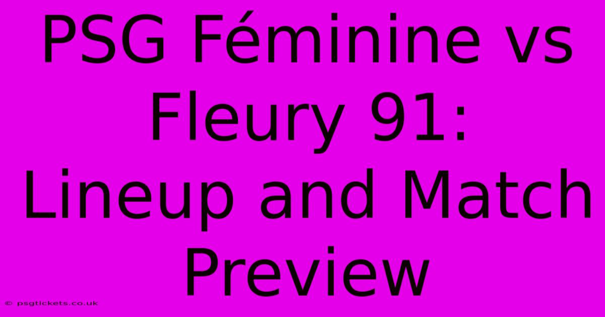 PSG Féminine Vs Fleury 91:  Lineup And Match Preview