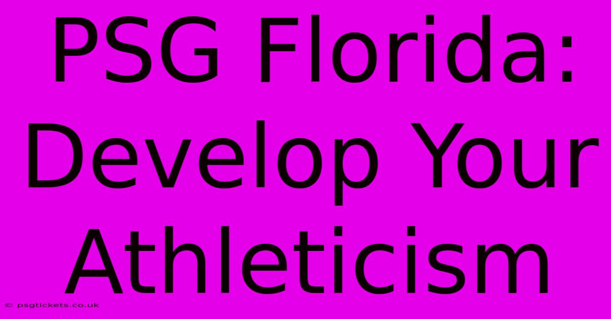 PSG Florida:  Develop Your Athleticism