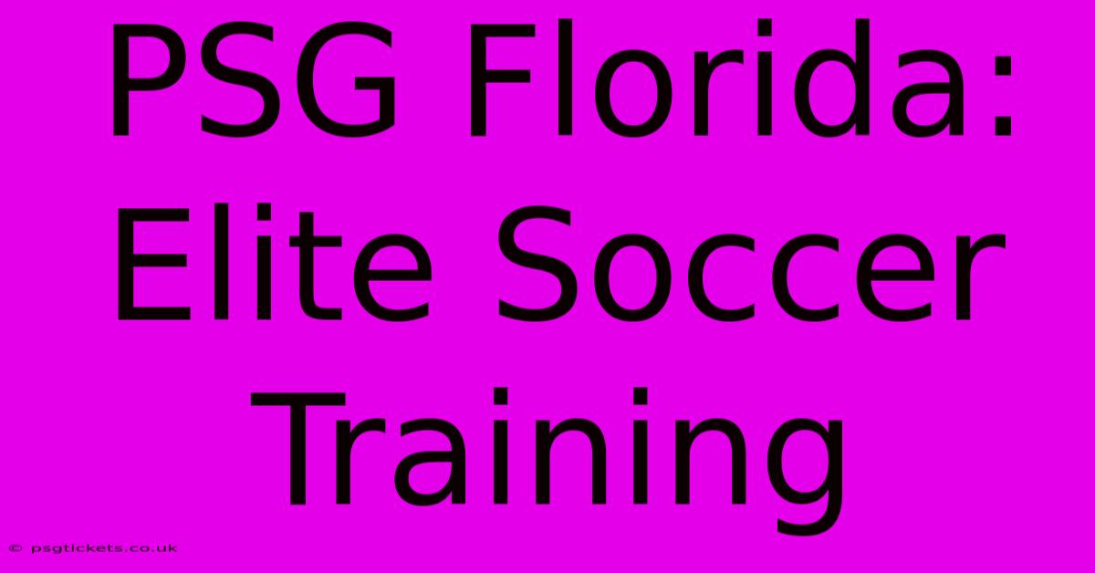 PSG Florida: Elite Soccer Training