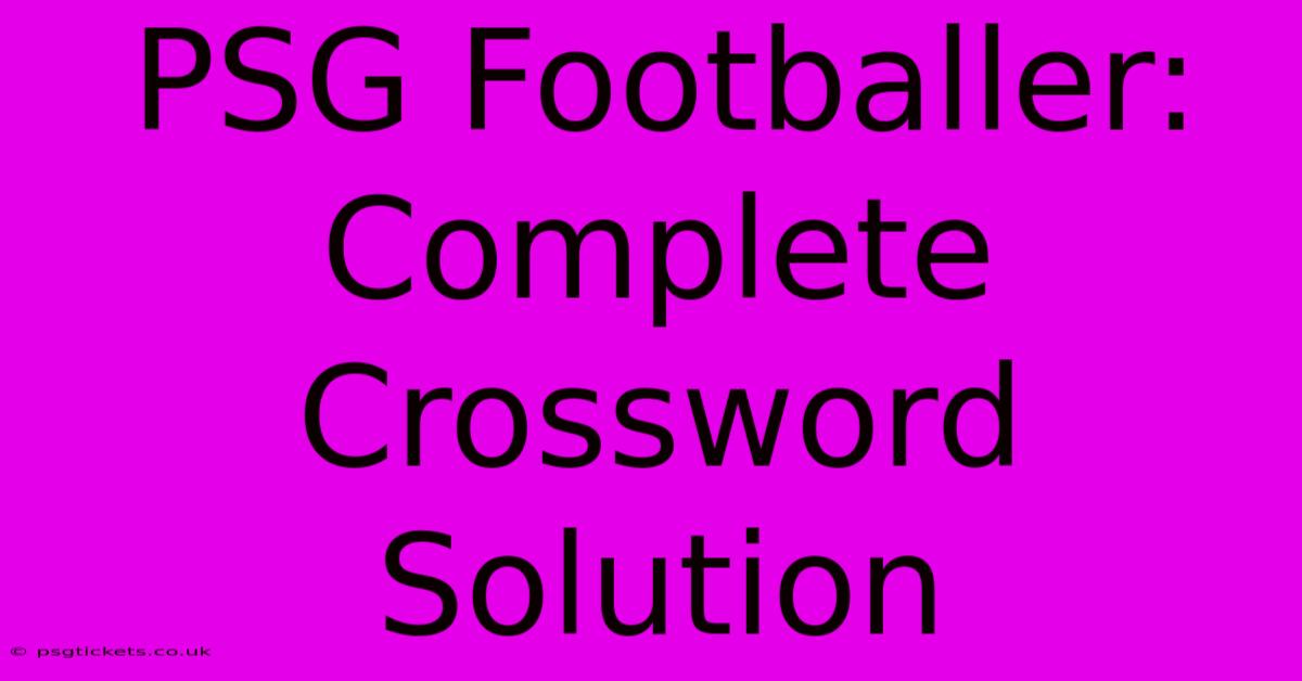 PSG Footballer: Complete Crossword Solution