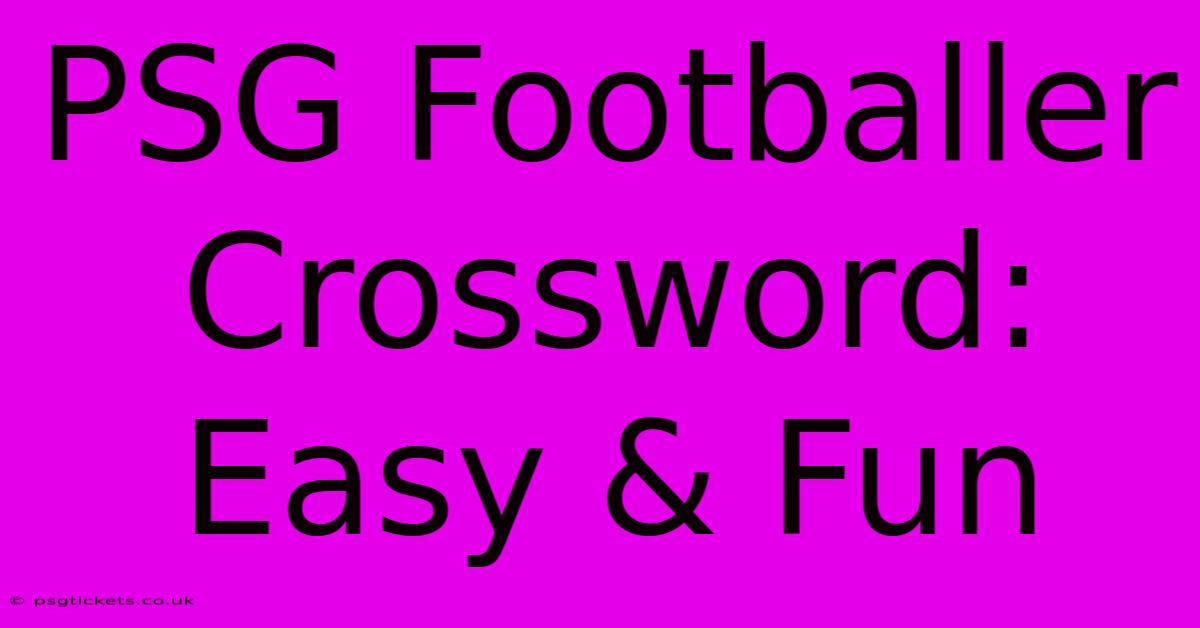 PSG Footballer Crossword: Easy & Fun