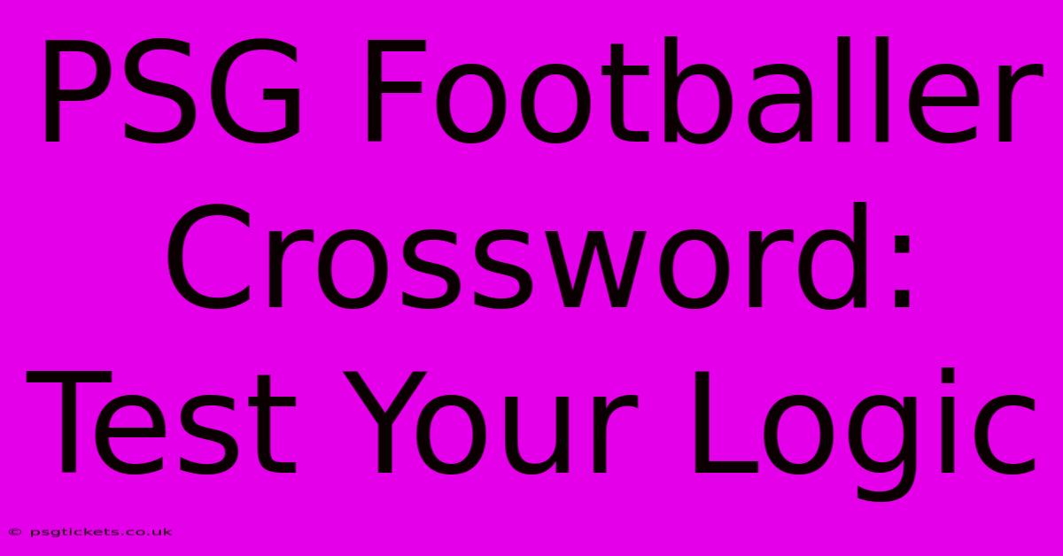 PSG Footballer Crossword: Test Your Logic