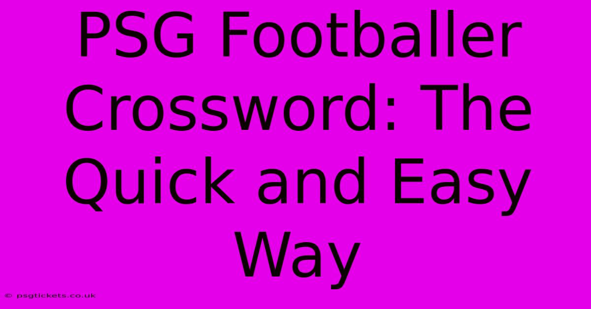 PSG Footballer Crossword: The Quick And Easy Way