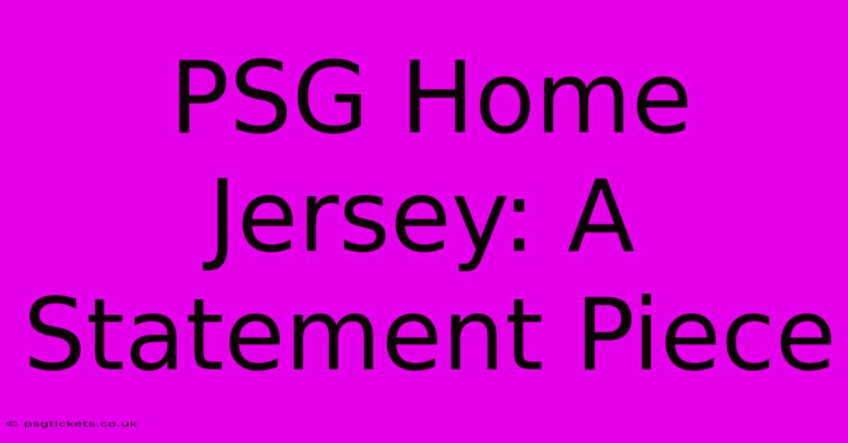 PSG Home Jersey: A Statement Piece