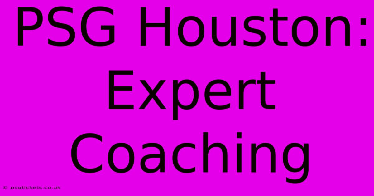 PSG Houston: Expert Coaching