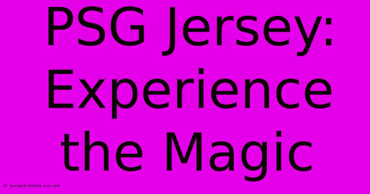 PSG Jersey: Experience The Magic