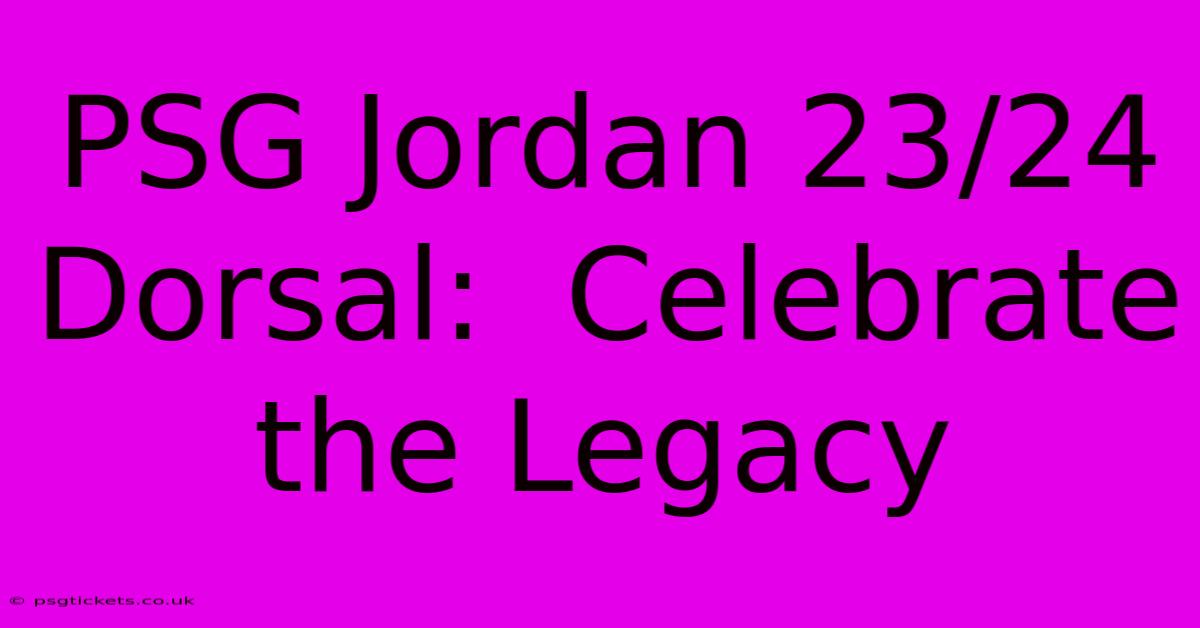 PSG Jordan 23/24 Dorsal:  Celebrate The Legacy