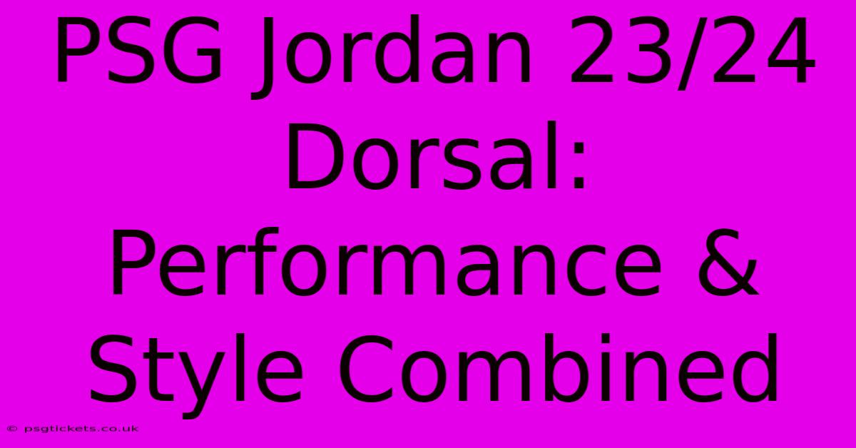 PSG Jordan 23/24 Dorsal: Performance & Style Combined