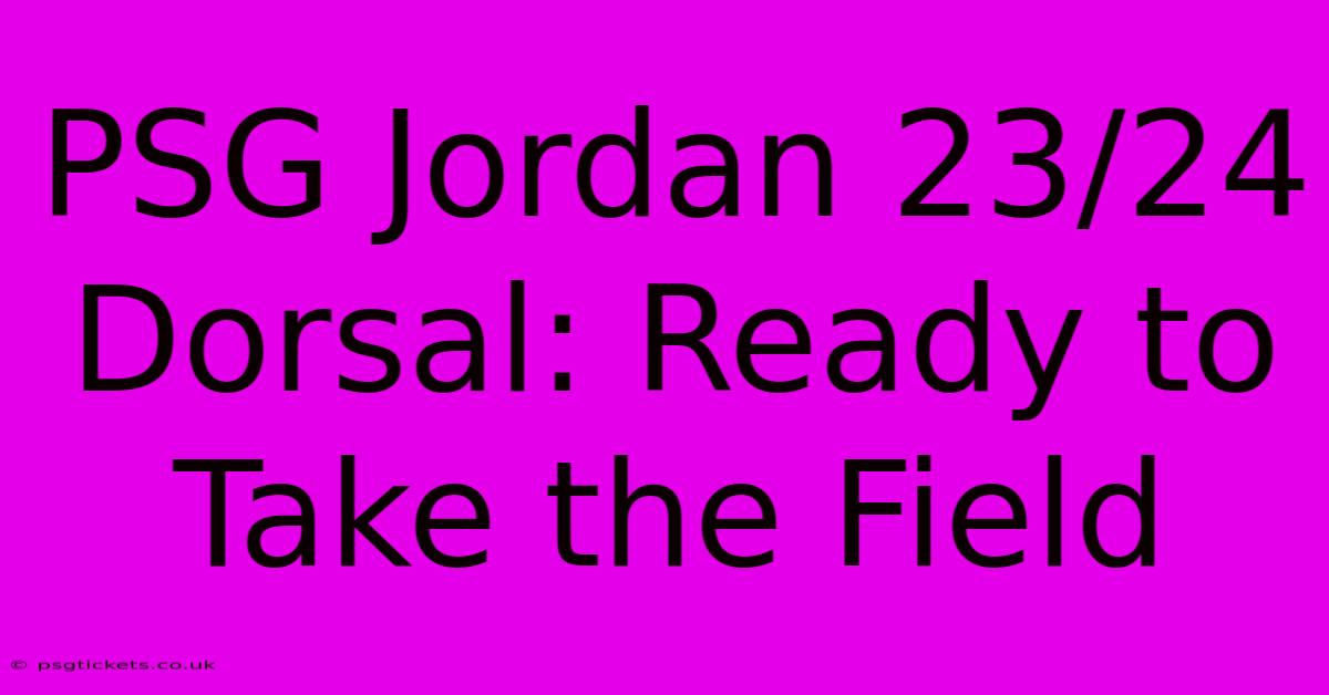 PSG Jordan 23/24 Dorsal: Ready To Take The Field