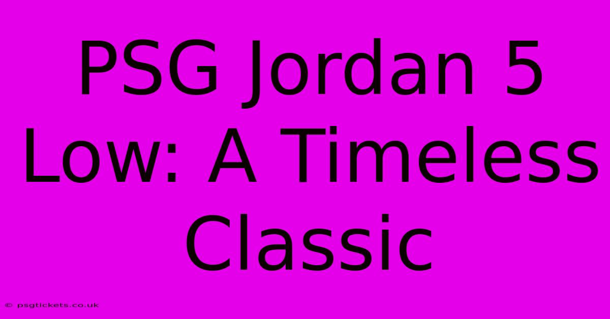 PSG Jordan 5 Low: A Timeless Classic