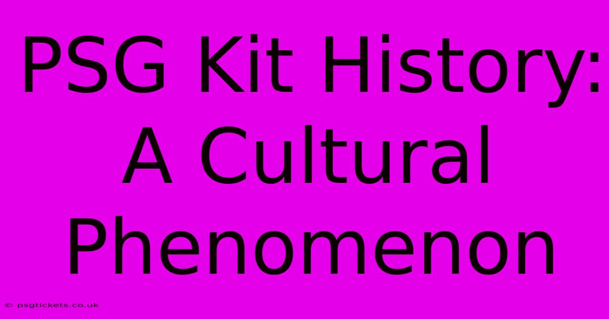 PSG Kit History: A Cultural Phenomenon