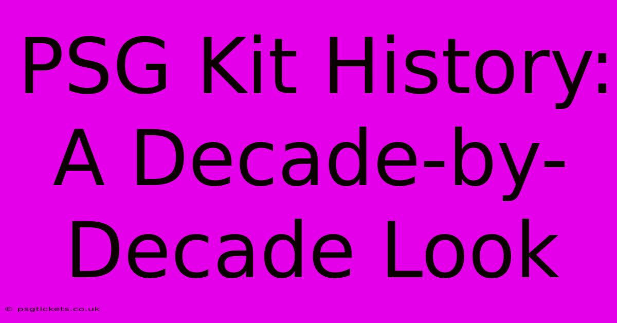 PSG Kit History: A Decade-by-Decade Look