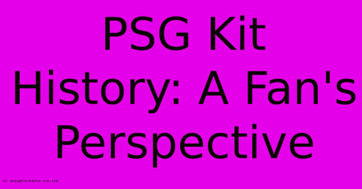 PSG Kit History: A Fan's Perspective