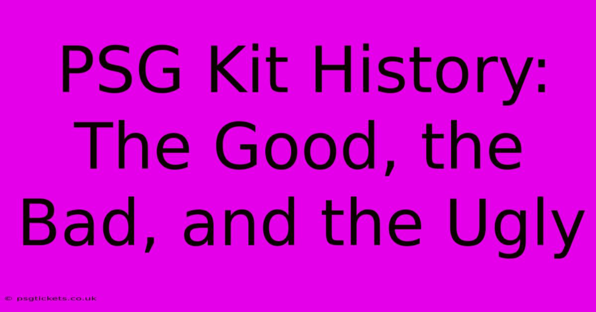 PSG Kit History: The Good, The Bad, And The Ugly