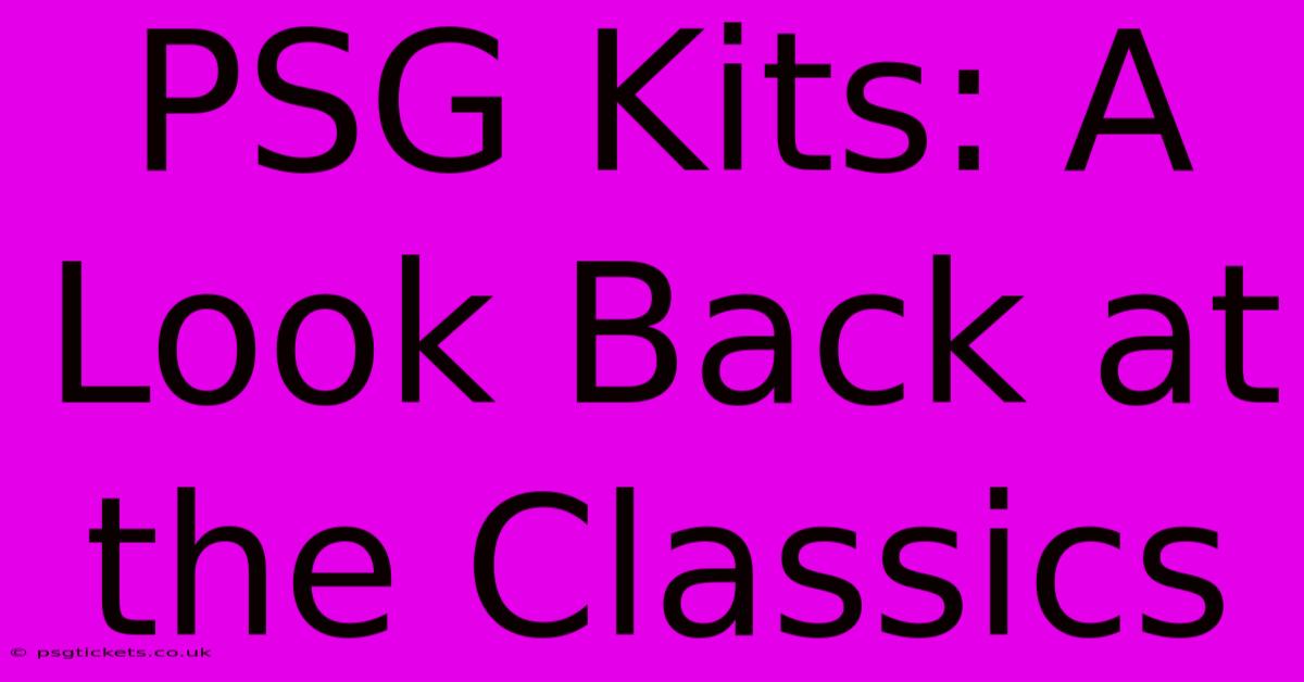 PSG Kits: A Look Back At The Classics