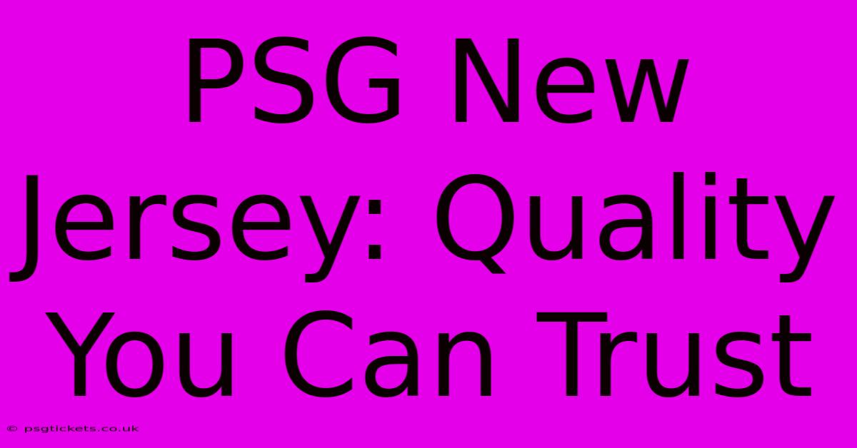 PSG New Jersey: Quality You Can Trust