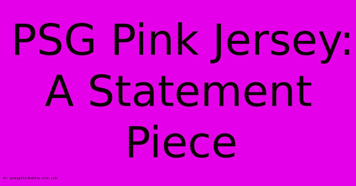 PSG Pink Jersey: A Statement Piece