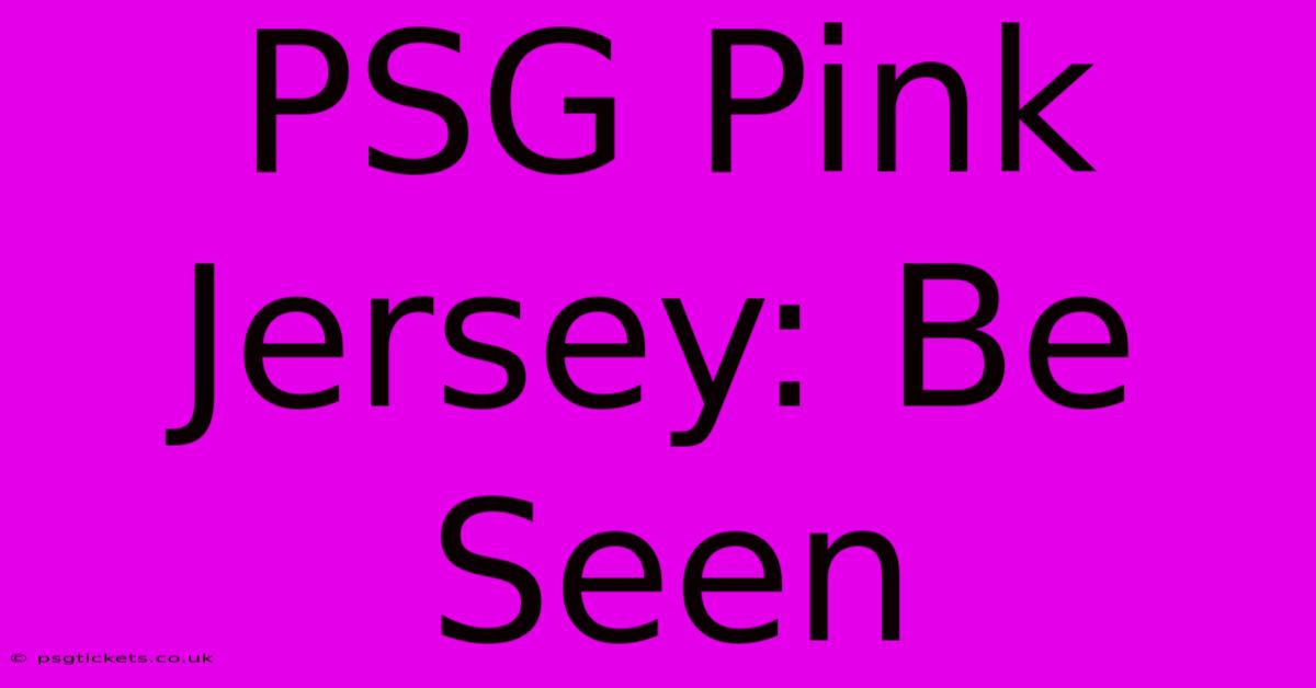 PSG Pink Jersey: Be Seen