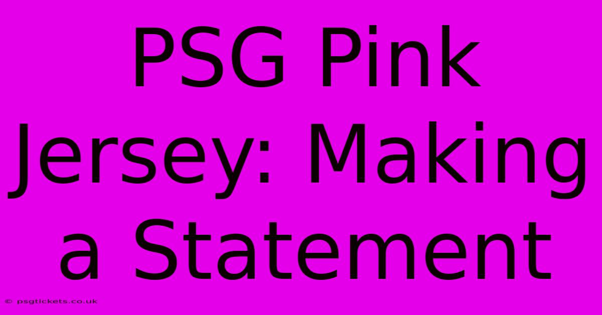 PSG Pink Jersey: Making A Statement