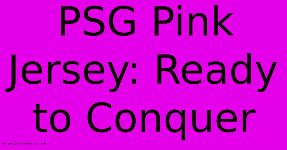 PSG Pink Jersey: Ready To Conquer