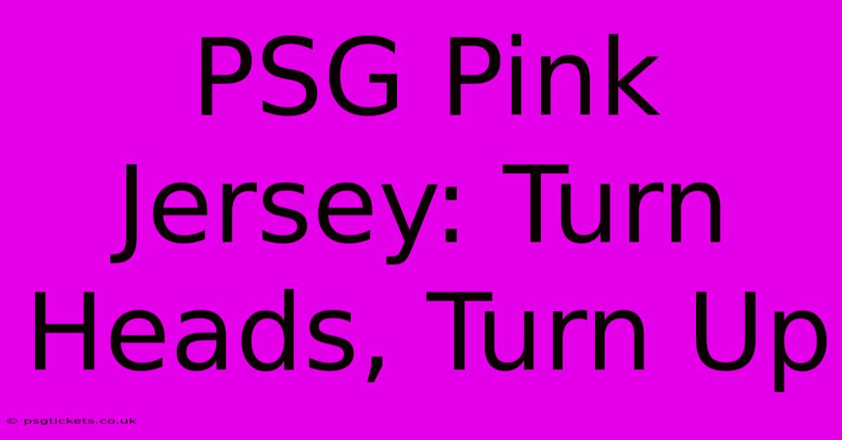 PSG Pink Jersey: Turn Heads, Turn Up