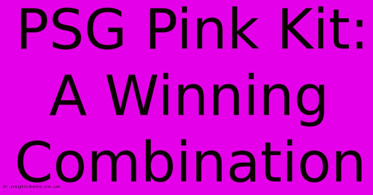 PSG Pink Kit: A Winning Combination