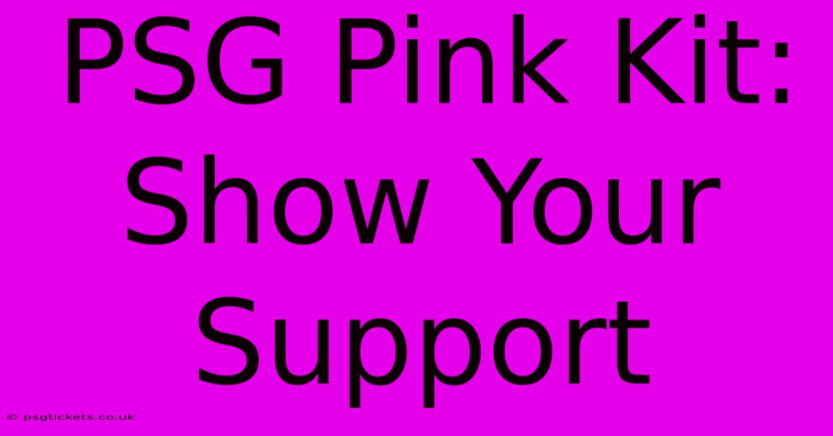 PSG Pink Kit: Show Your Support