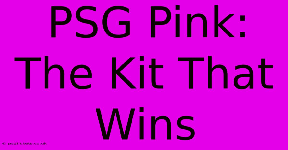 PSG Pink: The Kit That Wins