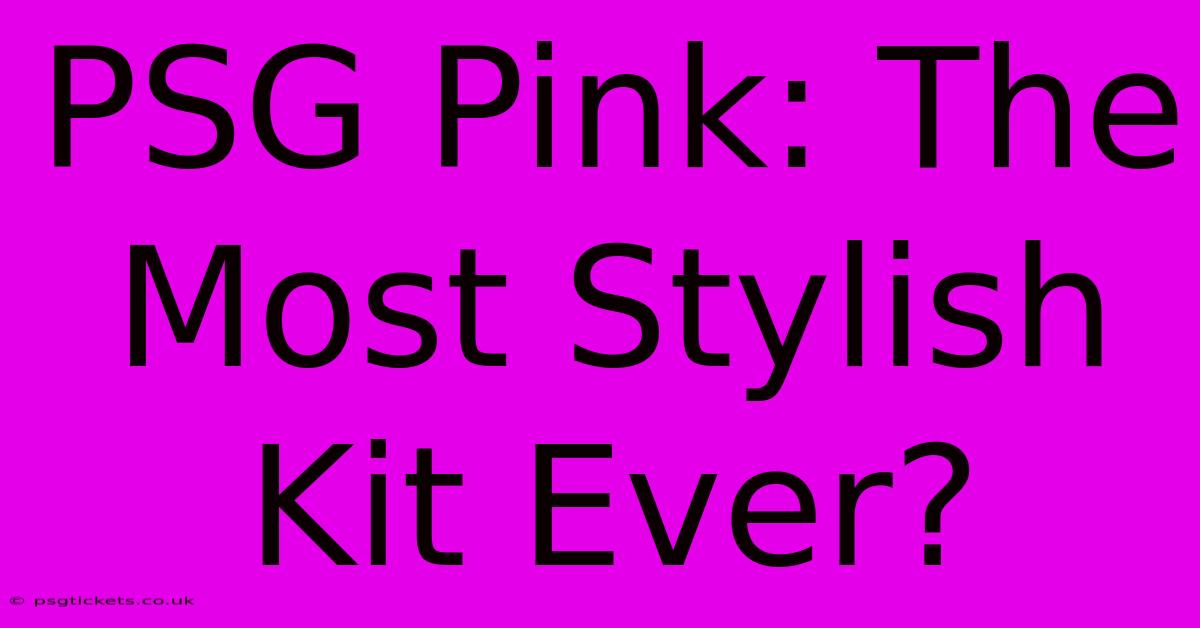 PSG Pink: The Most Stylish Kit Ever?